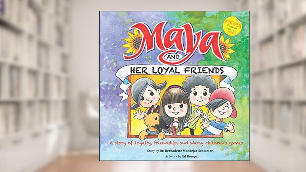 Maya and Her Loyal Friends (The Maya Series, Bilingual: English-Waray), written by Dr. Bernadette Mondejar-Schlueter; Dr.  Bernadette Mondejar-Schlueter