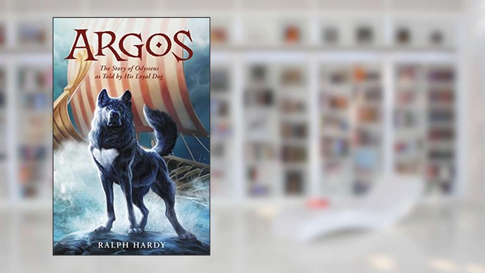 Argos: The Story of Odysseus as Told by His Loyal Dog, written by R. K. Hardy