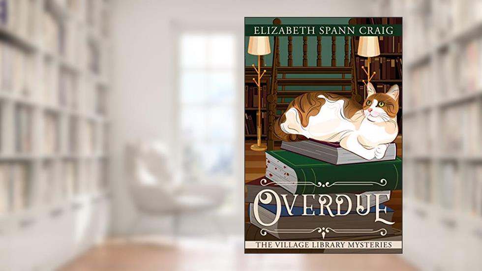 Overdue (The Village Library Mysteries Book 2), written by Elizabeth Spann Craig
