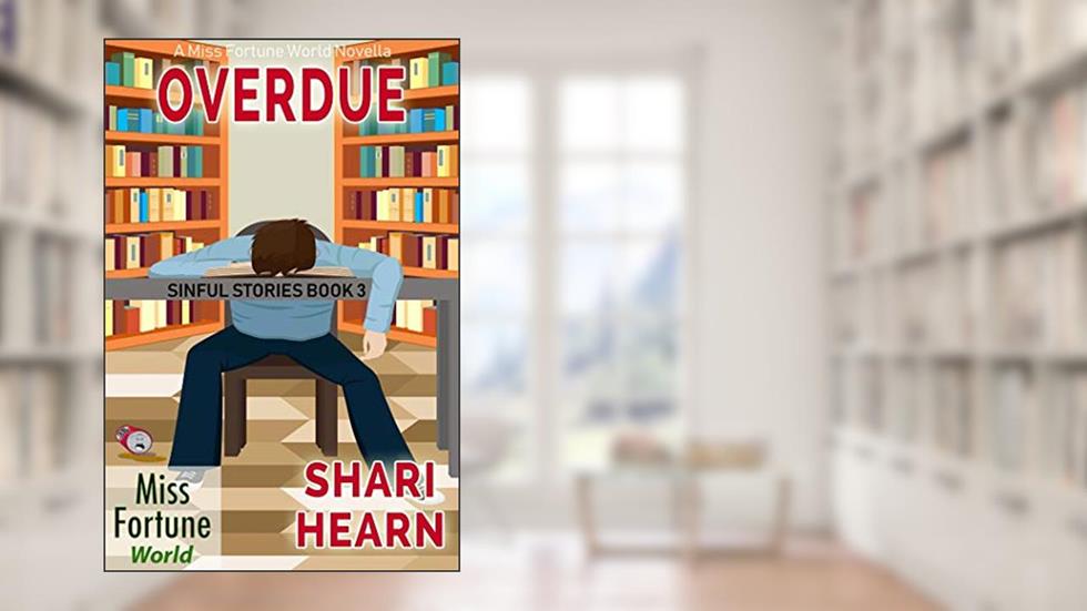 Overdue (Miss Fortune World: Sinful Stories Book 3), written by Shari Hearn