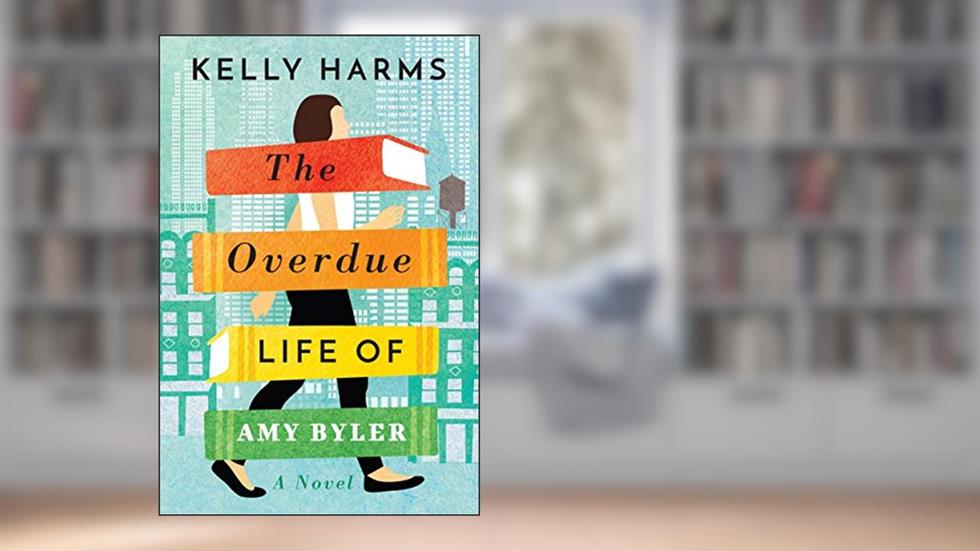The Overdue Life of Amy Byler, written by Kelly Harms