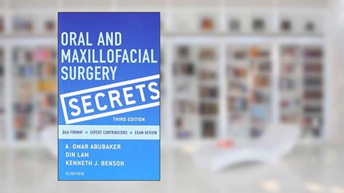 Cover from Oral and Maxillofacial Surgery Secrets, written by A. Omar Abubaker DMD  PhD; Din Lam DMD  MD; Kenneth J. Benson DDS