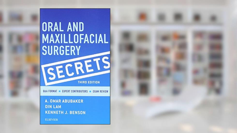 Oral and Maxillofacial Surgery Secrets, written by A. Omar Abubaker DMD  PhD; Din Lam DMD  MD; Kenneth J. Benson DDS