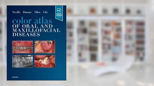 Cover from Color Atlas of Oral and Maxillofacial Diseases, written by Brad W. Neville DDS; Douglas D. Damm DDS; Carl M. Allen DDS  MSD; Angela C. Chi DMD