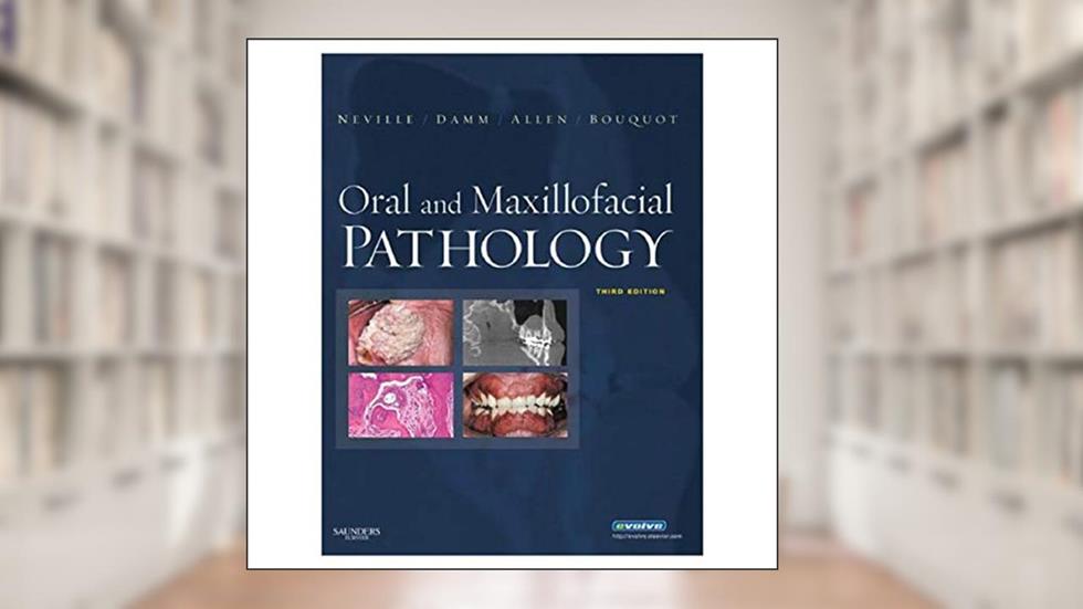 Oral and Maxillofacial Pathology, 3rd Edition, written by Brad W. Neville; Douglas D. Damm; Carl M. Allen; Jerry E. Bouquot