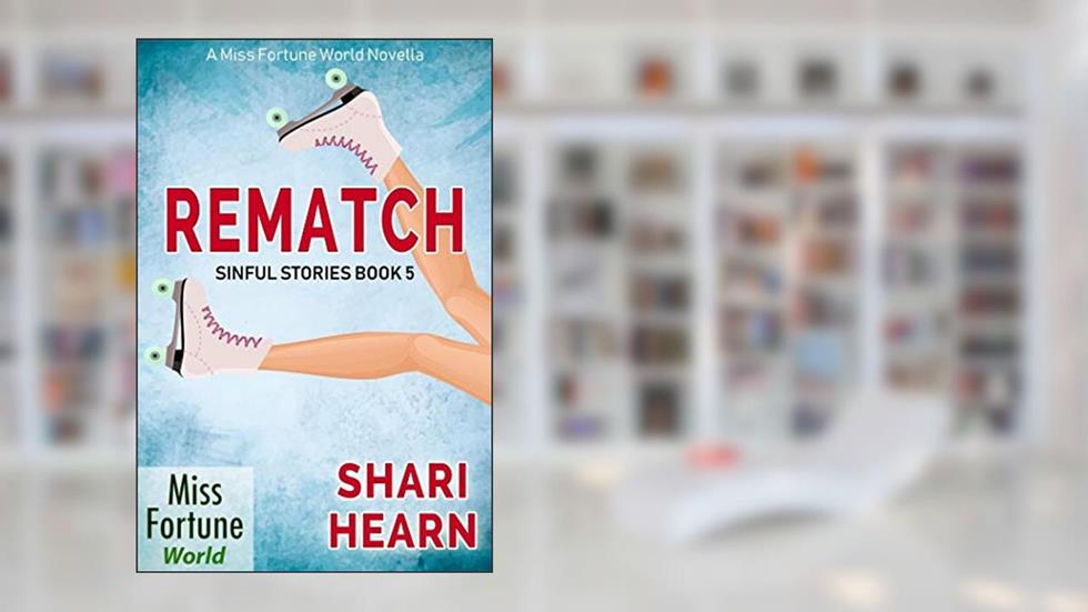 Rematch (Miss Fortune World: Sinful Stories Book 5), written by Shari Hearn