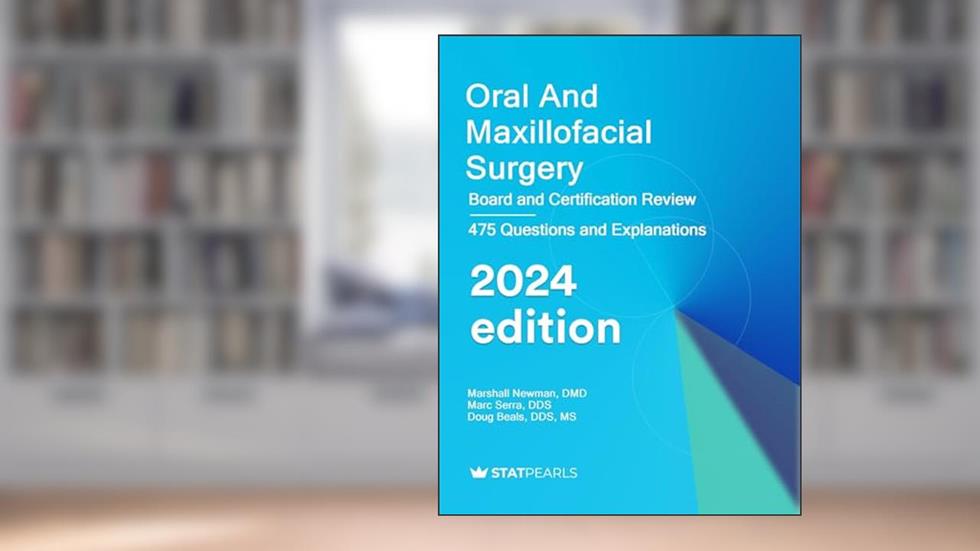 Oral and Maxillofacial Surgery: Board and Certification Review, written by StatPearls Publishing LLC; Marc Serra; Marshall Newman; Doug Beals