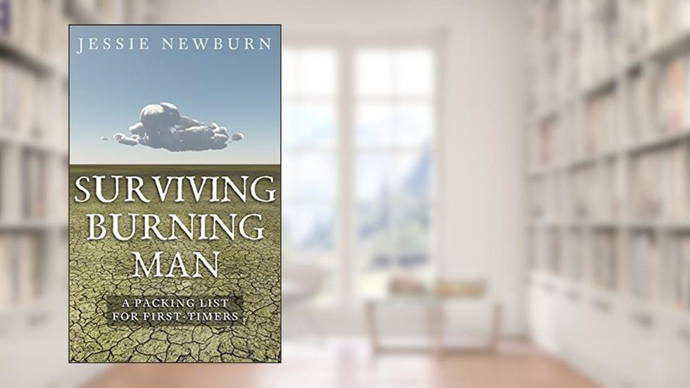 Surviving Burning Man: A Packing List for First-Timers, written by Jessie Newburn