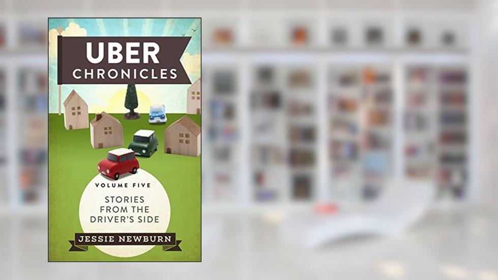Uber Chronicles: Stories from the Driver's Side, vol. 5, written by Jessie Newburn