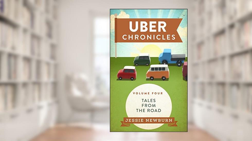 Uber Chronicles: Tales from the Road, written by Jessie Newburn