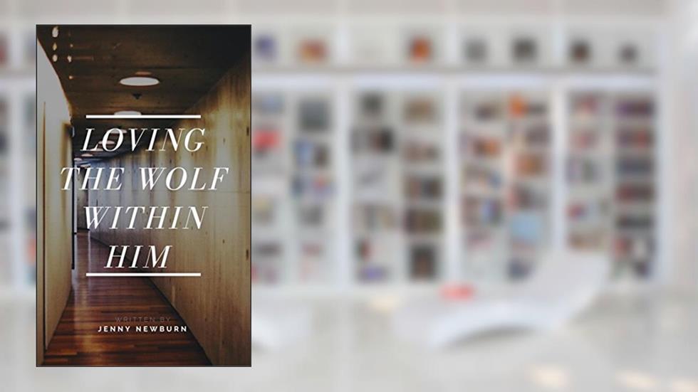 Loving The Wolf Within Him, written by Jenny Newburn