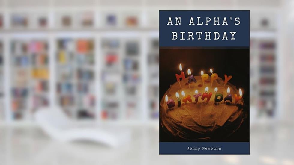 An Alpha's Birthday, written by Jenny Newburn