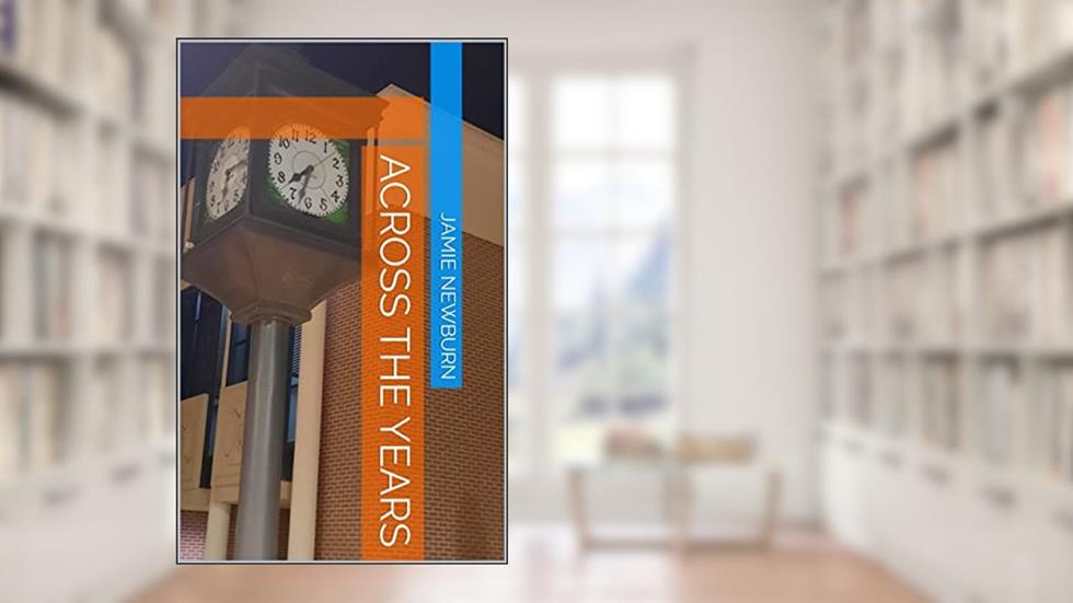 Across The Years, written by Jamie Newburn