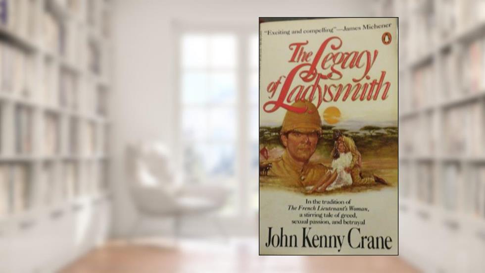 Legacy of Ladysmith, written by John K. Crane