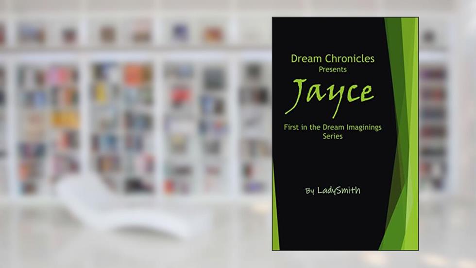 Dream Chronicles Presents Jayce: First in the Dream Imaginings Series, written by LadySmith