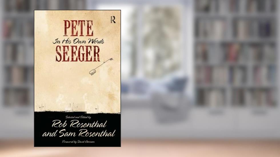 Pete Seeger in His Own Words (Nine Lives Musical), written by Pete Seeger; Rob Rosenthal; Sam Rosenthal