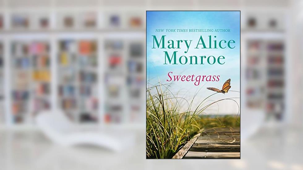 Sweetgrass, written by Mary Alice Monroe