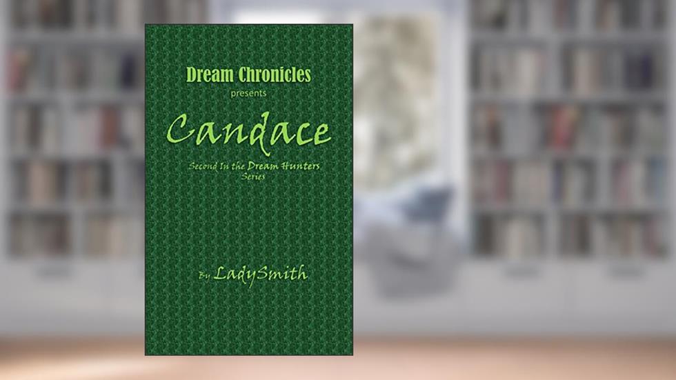 Dream Chronicles Presents Candace: Second in the Dream Hunters Series, written by LadySmith