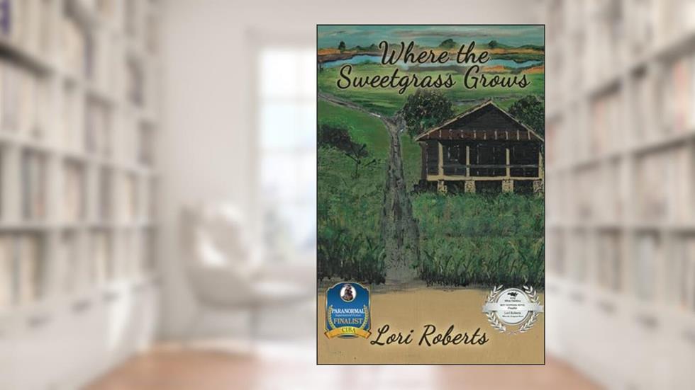 Where the Sweetgrass Grows (Lowcountry Ghost Trilogy), written by Lori Roberts