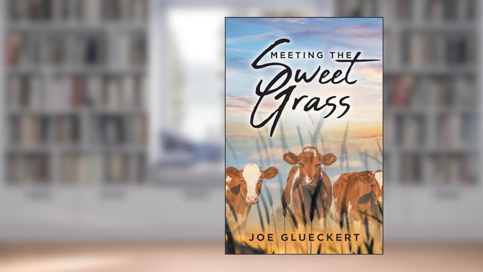 Meeting the Sweet Grass, written by Joe Glueckert