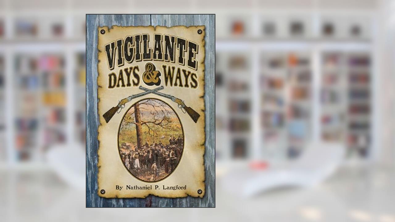 Vigilante Days and Ways (Sweetgrass Books Reprint Series), written by Nathaniel P. Langford