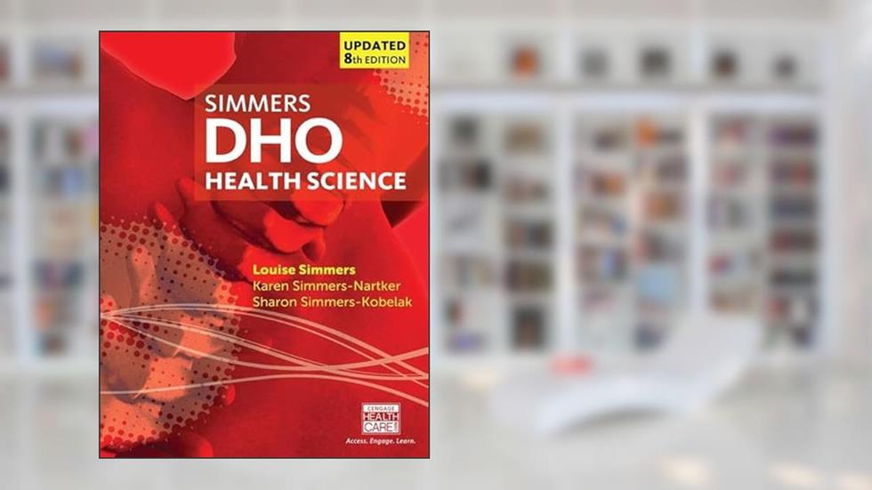 DHO Health Science Updated, written by Louise Simmers; Karen Simmers-Nartker; Sharon Simmers-Kobelak
