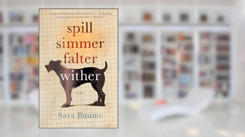 Spill Simmer Falter Wither, written by Sara Baume