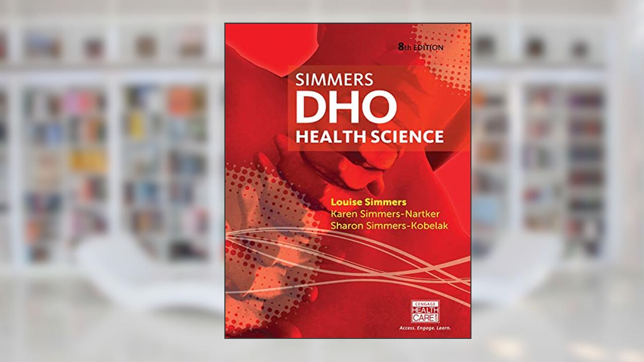 DHO: Health Science, written by Louise Simmers; Karen Simmers-Nartker; Sharon Simmers-Kobelak