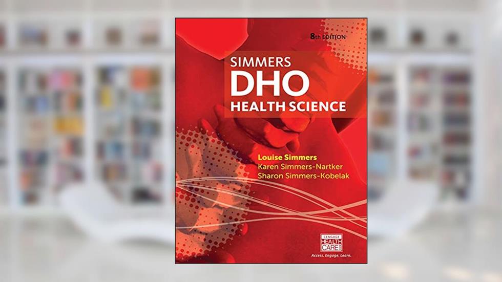 DHO: Health Science, written by Louise Simmers; Karen Simmers-Nartker; Sharon Simmers-Kobelak