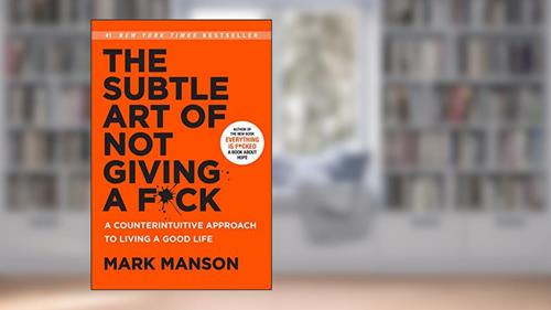 Cover from The Subtle Art of Not Giving a F*ck: A Counterintuitive Approach to Living a Good Life, written by Mark Manson