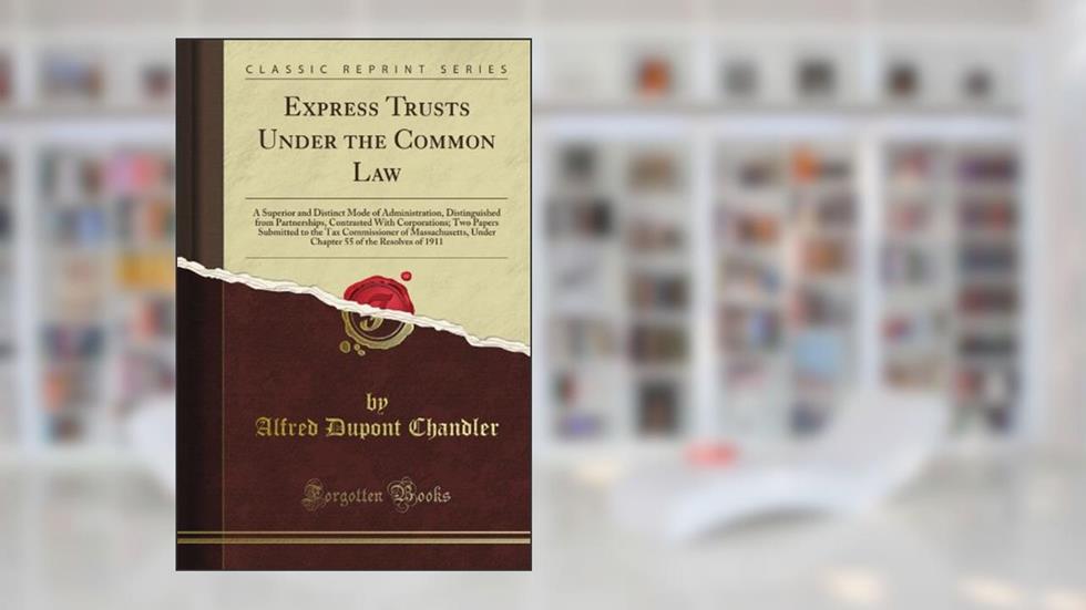 Express Trusts Under the Common Law (Classic Reprint), written by J. A. Simmers Limited