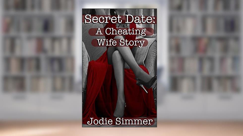 Secret Date: A Cheating Wife Story, written by Jodie Simmer