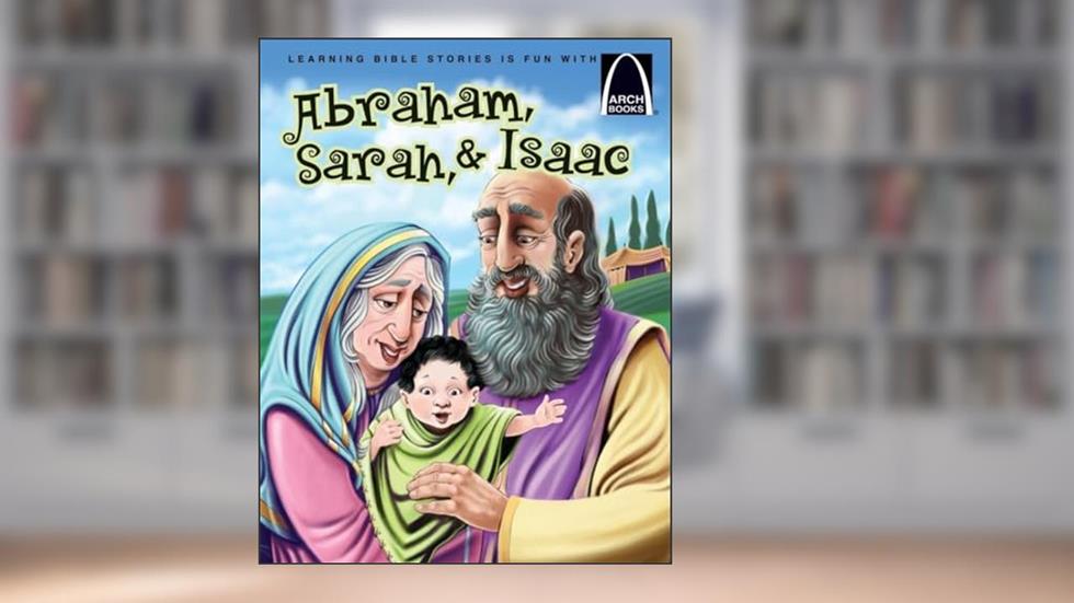 Abraham, Sarah, & Isaac (Arch Books), written by Joanne Bader