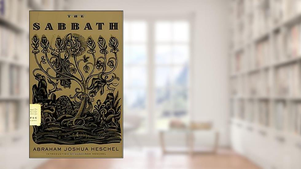 The Sabbath (FSG Classics), written by Abraham Joshua Heschel