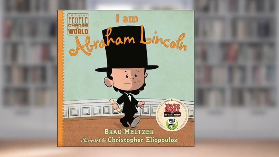 I am Abraham Lincoln (Ordinary People Change the World), written by Brad Meltzer