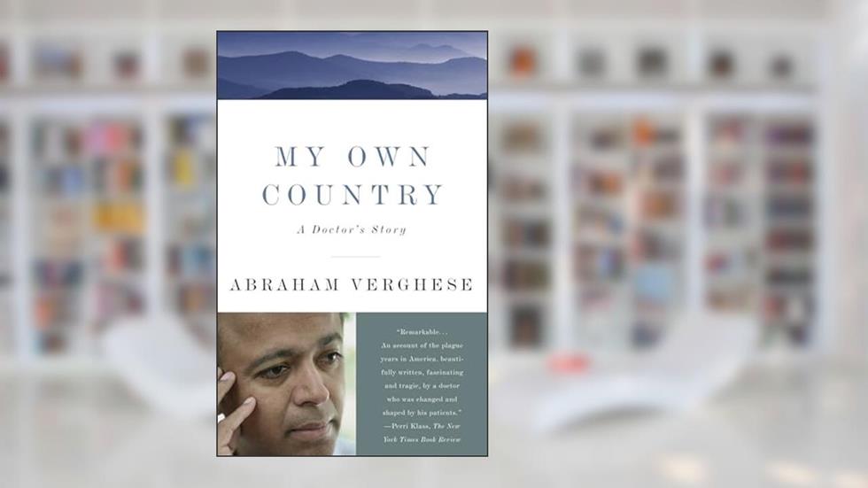 My Own Country: A Doctor's Story, written by Abraham Verghese