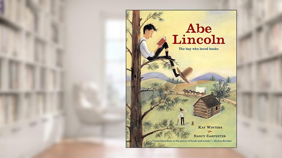 Abe Lincoln: The Boy Who Loved Books, written by Kay Winters