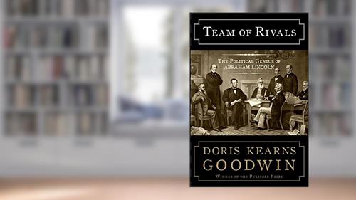 Cover from Team of Rivals: The Political Genius of Abraham Lincoln, written by Doris Kearns Goodwin