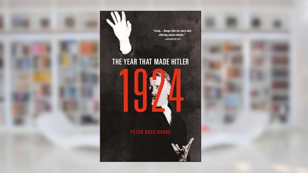 1924: The Year That Made Hitler, written by Peter Ross Range