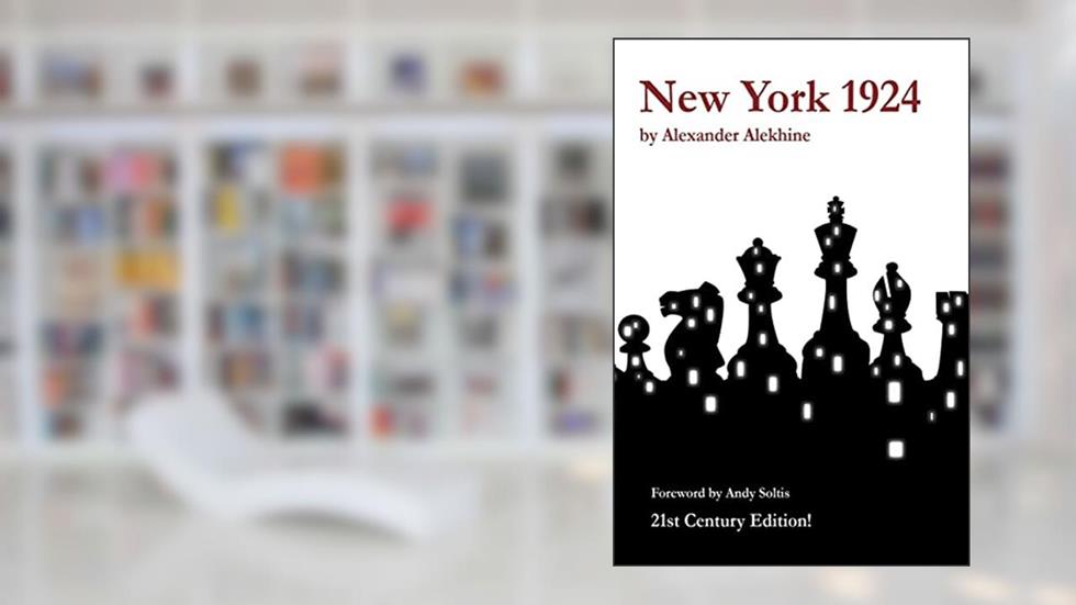 New York 1924, 21st Century Edition, written by Alexander Alekhine