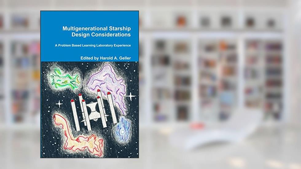 Multigenerational Starship Design Considerations, written by Harold Geller