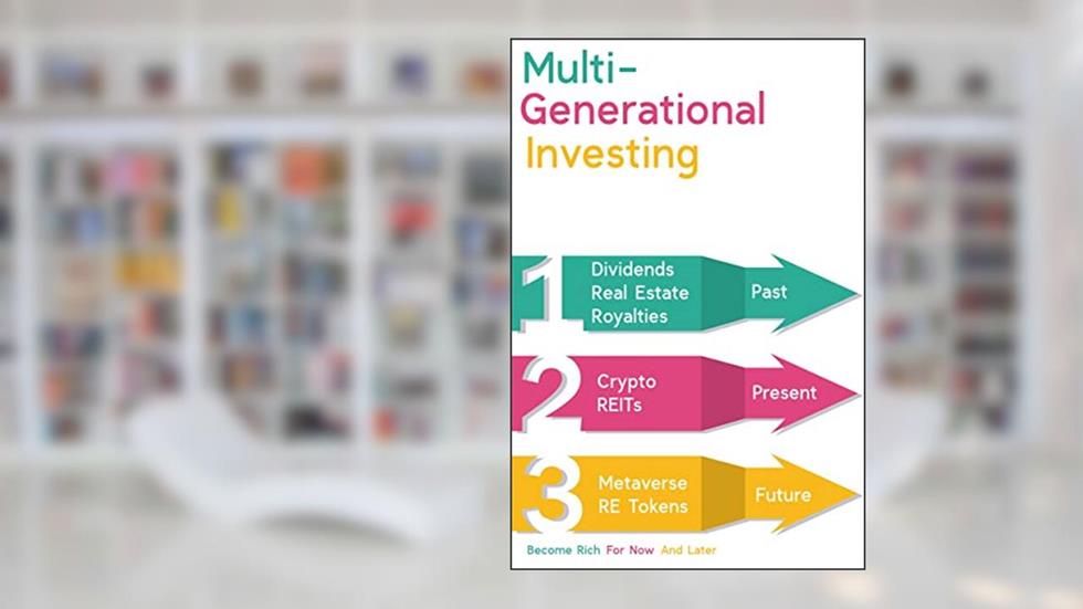 Multi-Generational Investing: Become Rich for Now and Later (Massive Passive Income Books Book 69), written by Joshua King
