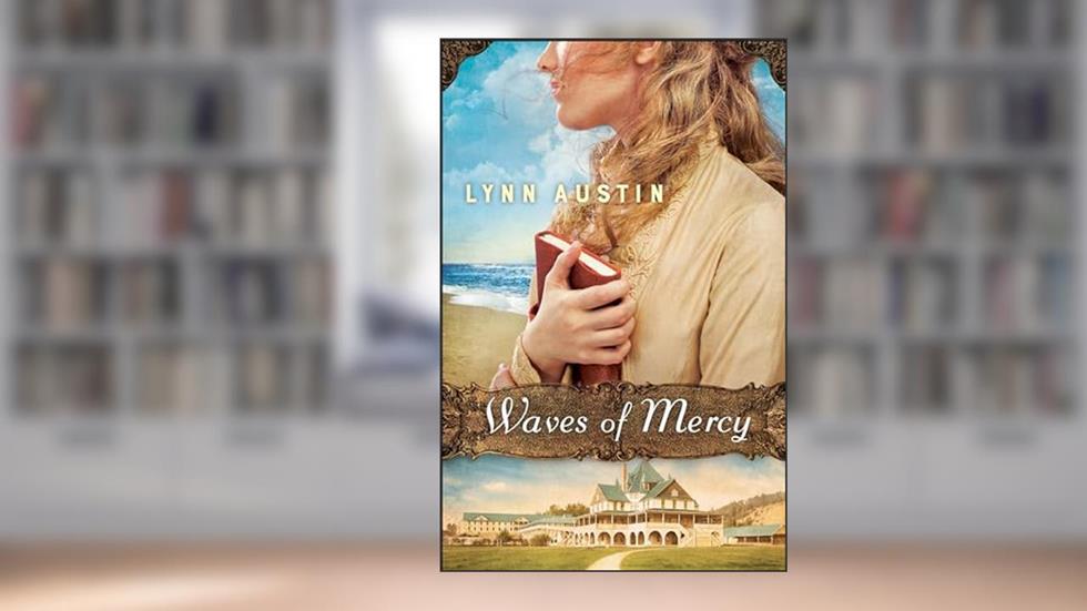 Waves of Mercy: (A Multi-Generational Friends to Lovers Historical Romance), written by Lynn Austin