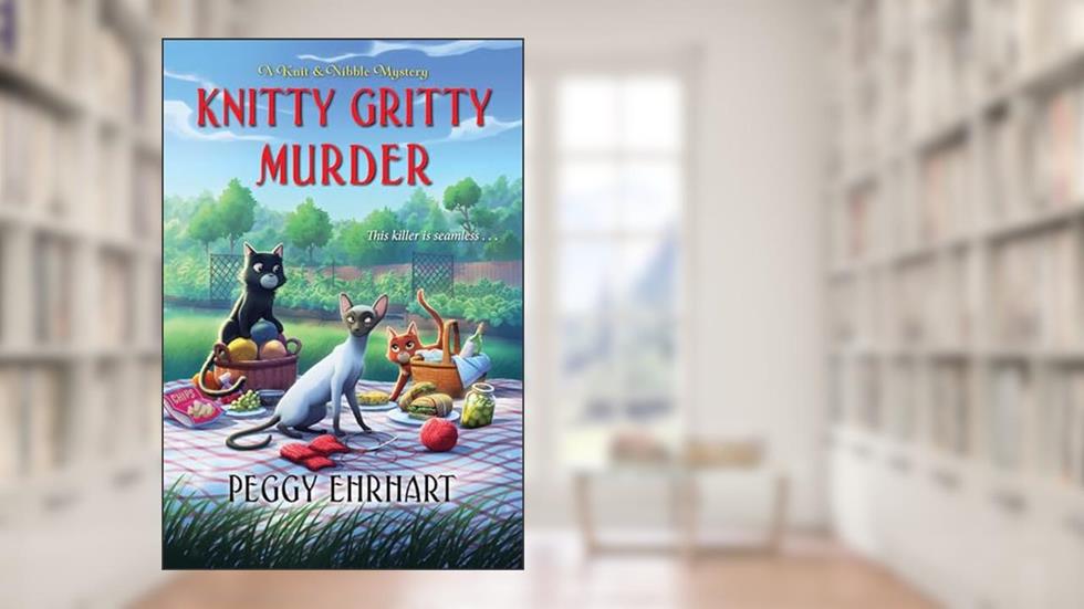Knitty Gritty Murder (A Knit & Nibble Mystery), written by Peggy Ehrhart
