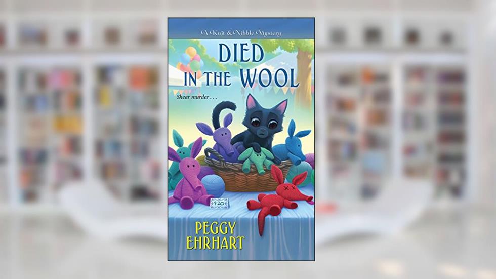 Died in the Wool (Knit & Nibble Mysteries Book 2), written by Peggy Ehrhart