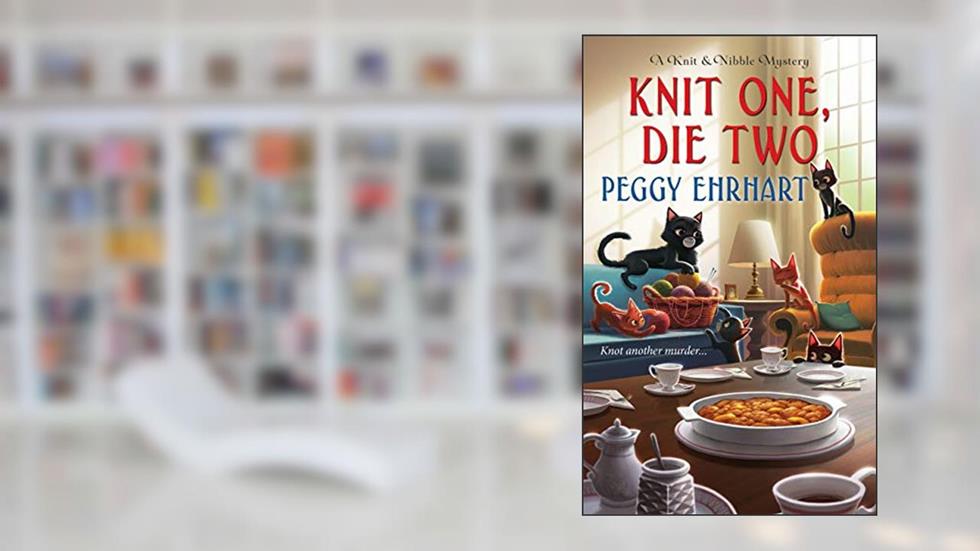 Knit One, Die Two (Knit & Nibble Mysteries Book 3), written by Peggy Ehrhart