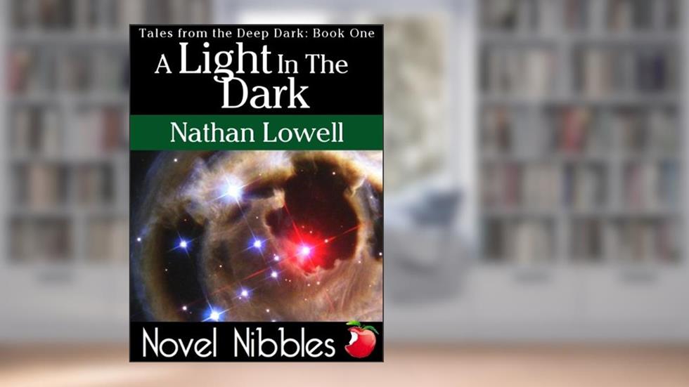 A Light In The Dark (Tales from the Deep Dark Book 1), written by Nathan Lowell