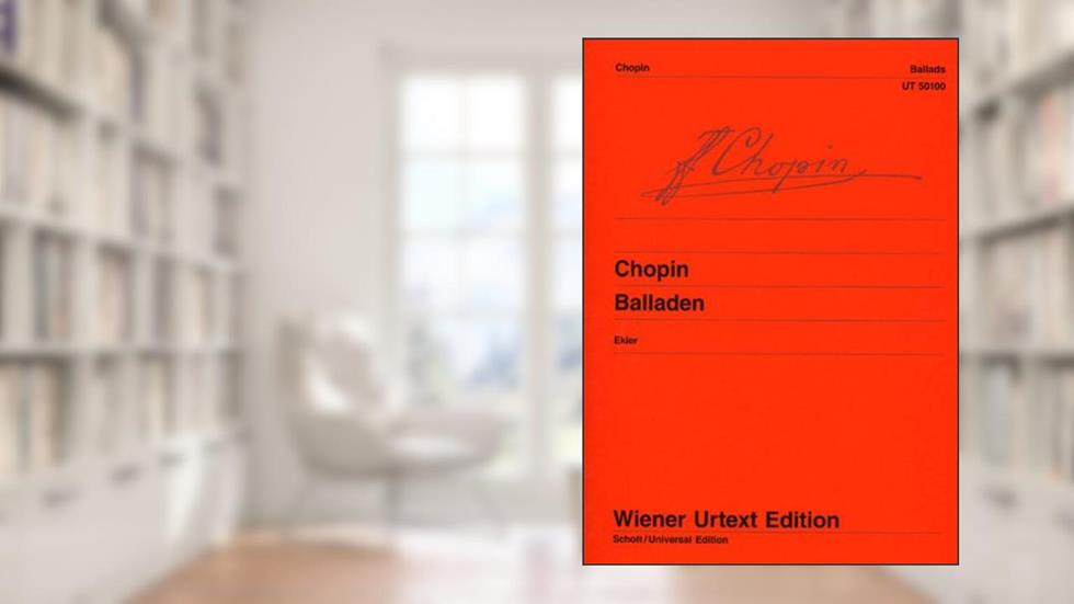 Ballades for Piano, written by Frederic Chopin