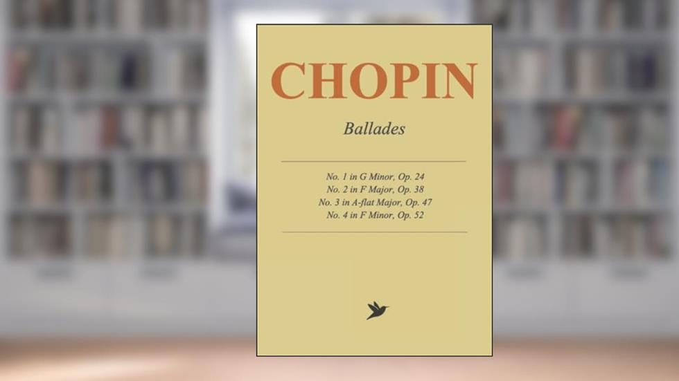Chopin Ballades - Complete Works: 4 Ballades for Solo Piano, written by Frederic Chopin
