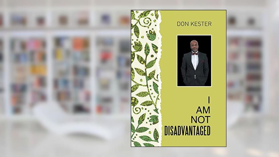 I Am Not Disadvantaged, written by Don Kester